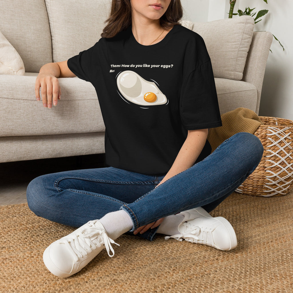 How do you like your eggs?